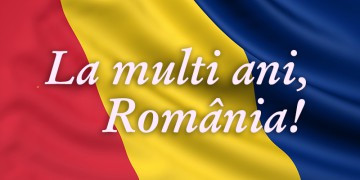 LA MULŢI ANI, ROMÂNI, LA MULŢI ANI, ROMÂNIA!