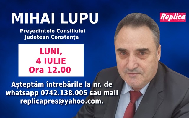 Luni, 4 iulie, interviu LIVE, începând cu ora 12.00, cu Mihai Lupu, președintele Consiliului Județean Constanța