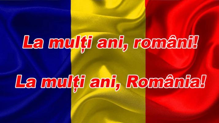 La mulți ani, români! La mulți ani, România! 