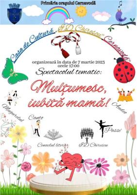 Spectacol tematic 8 Martie - „Mulțumesc, iubită mamă”, în Cernavodă