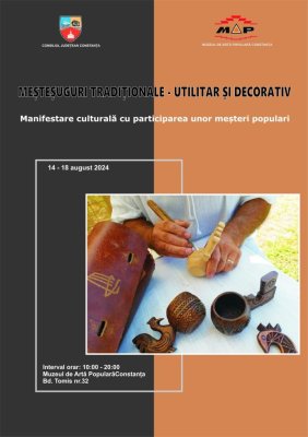 Muzeul de Artă Populară Constanța organizează manifestarea „Meșteșuguri tradiționale - utilitar și decorativ”