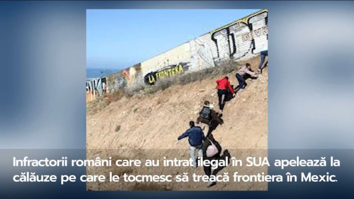 Mai mulți interlopi plecați la furat în SUA plătesc călăuze să treacă frontiera în Mexic. Sunt speriați de măsurile Trump