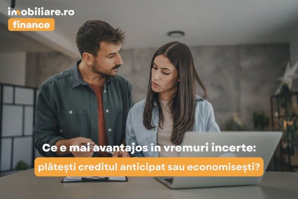 Ce e mai avantajos în vremuri incerte: plătești creditul anticipat sau economisești?