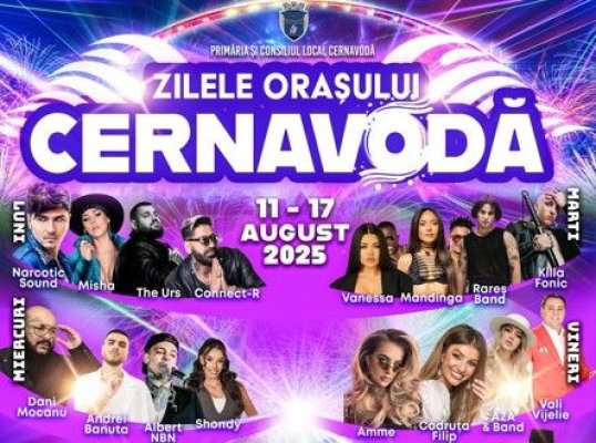 Primăria Cernavodă se află în plină sărbătoare! Zilele orașului se desfășoară între 11 și 17 august