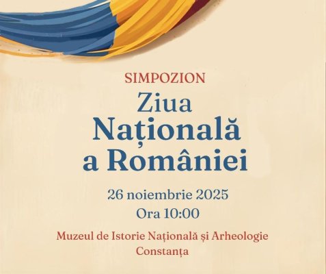 Simpozion dedicat Zilei Naționale a României la Muzeul de Istorie Națională și Arheologie Constanța
