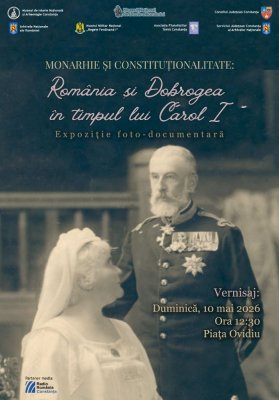 Expoziția outdoor „Monarhie și constituționalitate: România și Dobrogea în timpul lui Carol I”