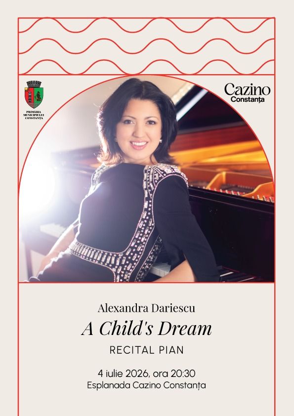 O seara in care muzica spune povesti: Alexandra Dariescu aduce recitalul &bdquo;A Child's Dream&rdquo; la Constanta