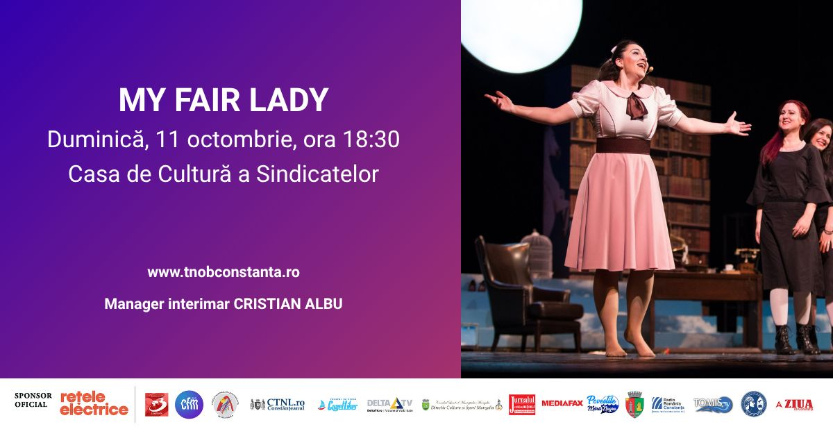 &bdquo;My Fair Lady&rdquo; aduce la Constanta povestea unei transformari care a cucerit lumea