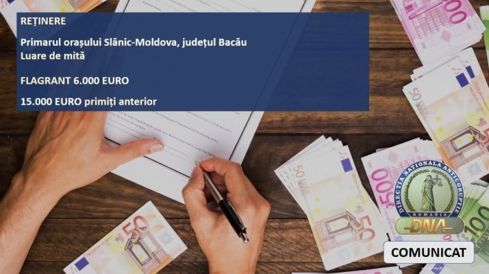 Primarul oraşului Slănic Moldova, reţinut de DNA după ce a luat mită în valoare de 6.000 de euro