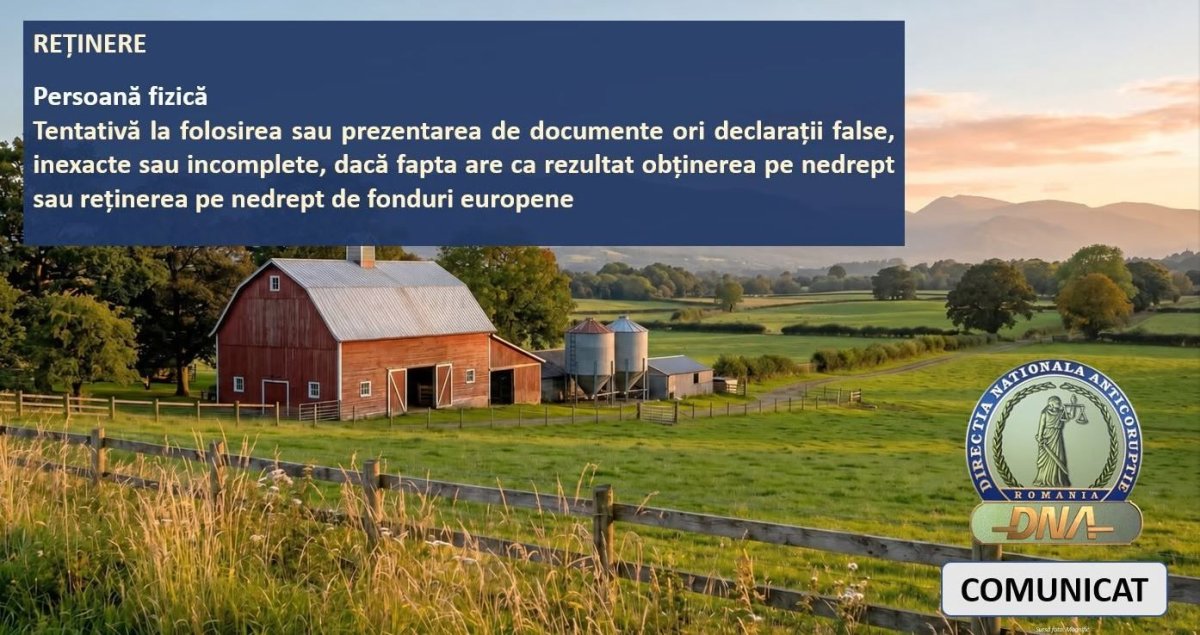 Un fermier a fost retinut de procurorii DNA pentru tentativa de fraudare a fondurilor europene